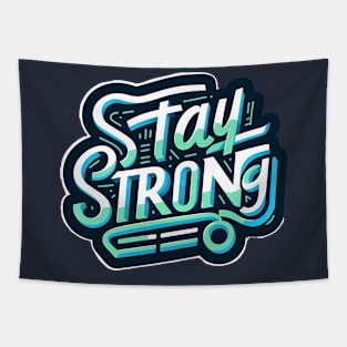 STAY STRONG - INSPIRATIONAL QUOTES - TYPOGRAPHY Tapestry