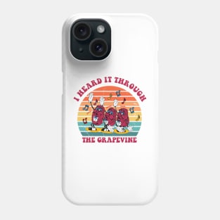 I Heard It Through The Grapevine Phone Case