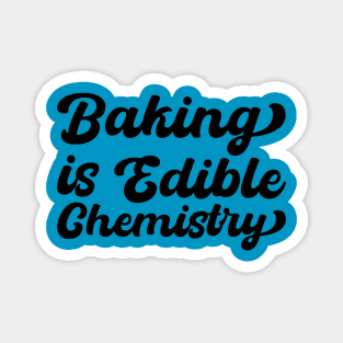 Baking Is Edible Chemistry Magnet