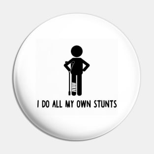 I Do All My Own Stunts Pin