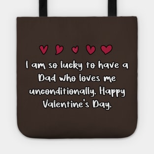 I am so lucky to have a Dad who loves me unconditionally. Happy Valentine's Day. Tote