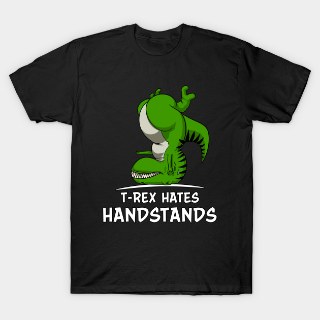 Discover T-Rex Hates Handstands Yoga - Yoga Dinosaur - T-Shirt