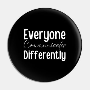 Everyone Communicate Differently Pin