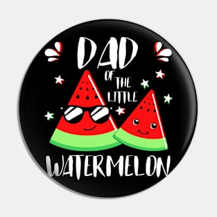 Dad Of The Little Watermelon Pin