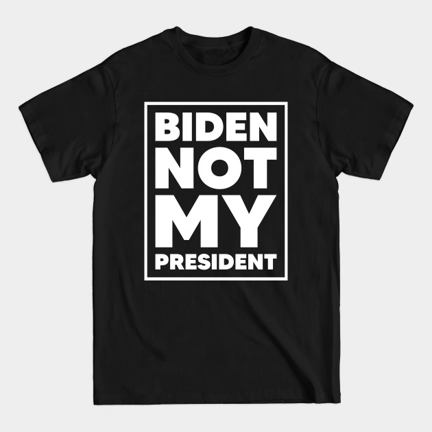 Discover Biden not my president - Biden Not My President - T-Shirt