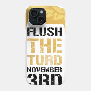 Flush The Turd November 3rd Phone Case