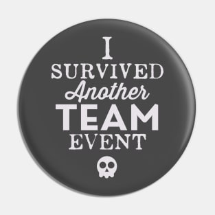 I Survived Another Team Event Pin