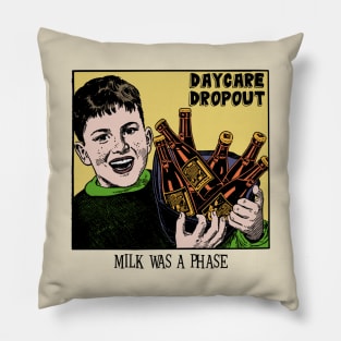 Milk Was a Phase: Toddler Rebellion Pillow