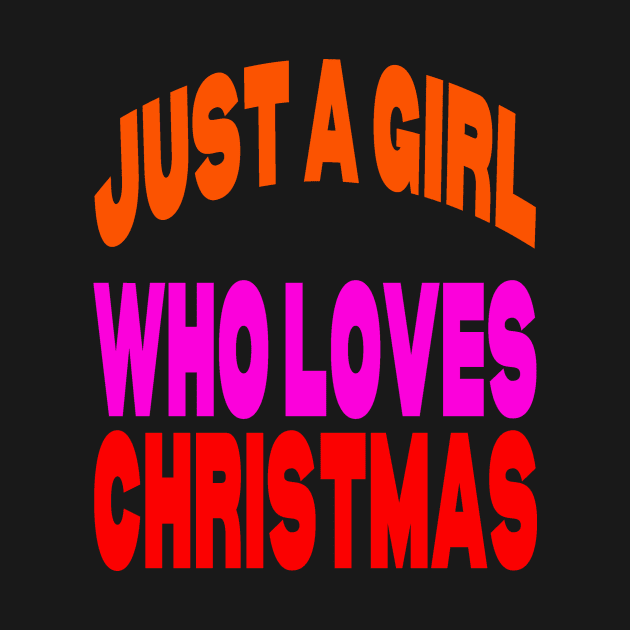 Just a girl who loves Christmas by Evergreen Tee