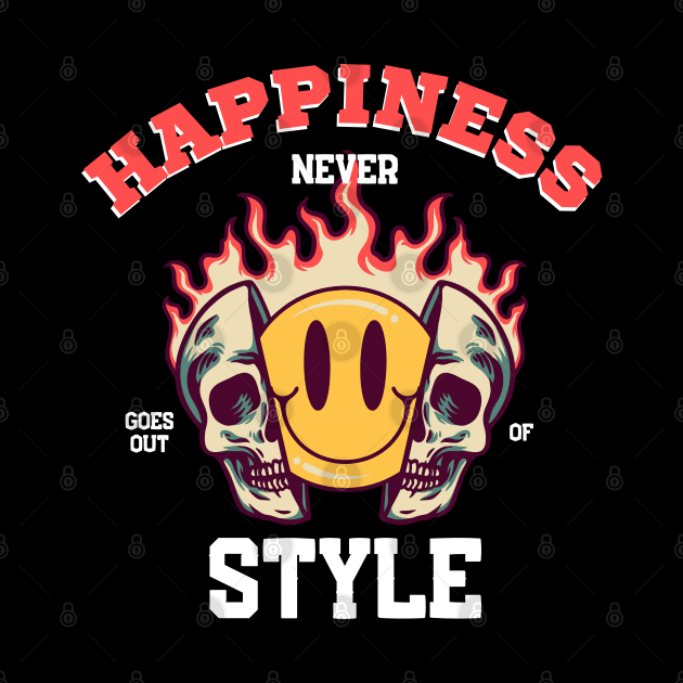 Happiness Never Goes Out of Style Happiness Quotes by ChasingTees