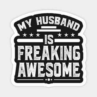 My husband is freaking awesome Magnet