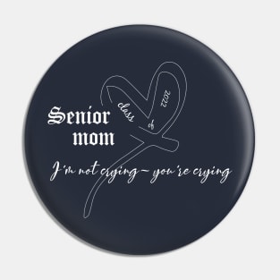 funny Senior mom class of 2022 I'm not crying- you're crying Pin