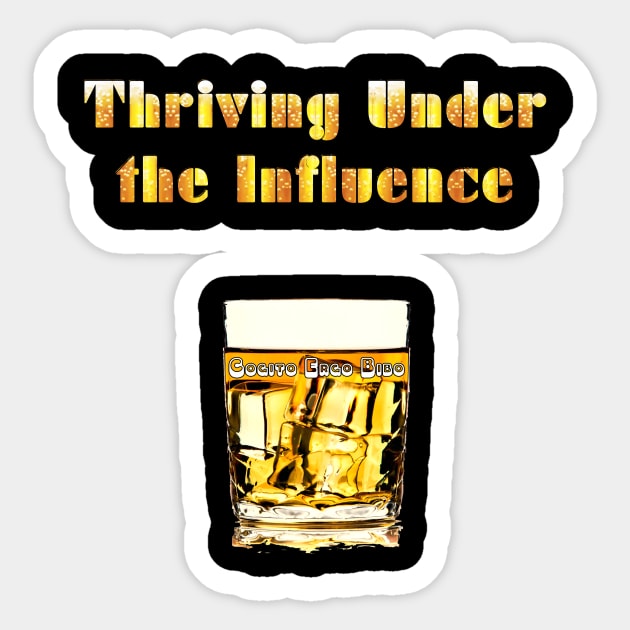 Thriving Under the Influence - Thriving - Sticker | TeePublic