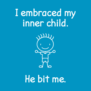 I Embraced My Inner Child He Bit Me Funny Kid Quote T-Shirt