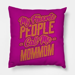 My Favorite People Call Me Mommom Grandma Pillow