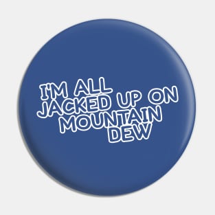 Jacked Up On Mountain Dew // Typography Design Pin