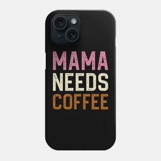 Mama Needs Coffee Phone Case