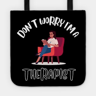 Don't Worry I'm A Therapist Tote