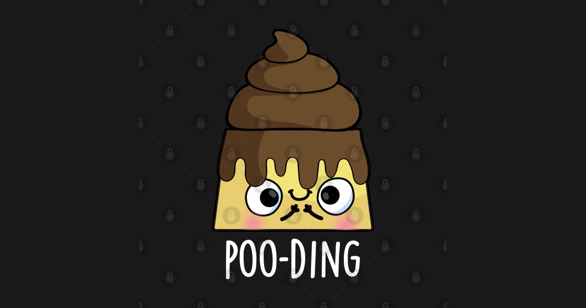 Pooding Funny Poop Pudding Pun Poop Pun TShirt TeePublic