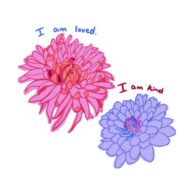 Self Love Dahlia Flowers “I am loved. I am kind.” by SmileRebecca