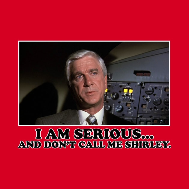 And Don't Call Me Shirley by BigOrangeShirtShop