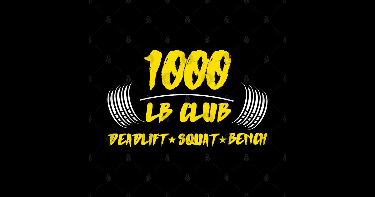 1000 LB Club Deadlift squat Bench 1000 Lb Club Deadlift Squat Bench