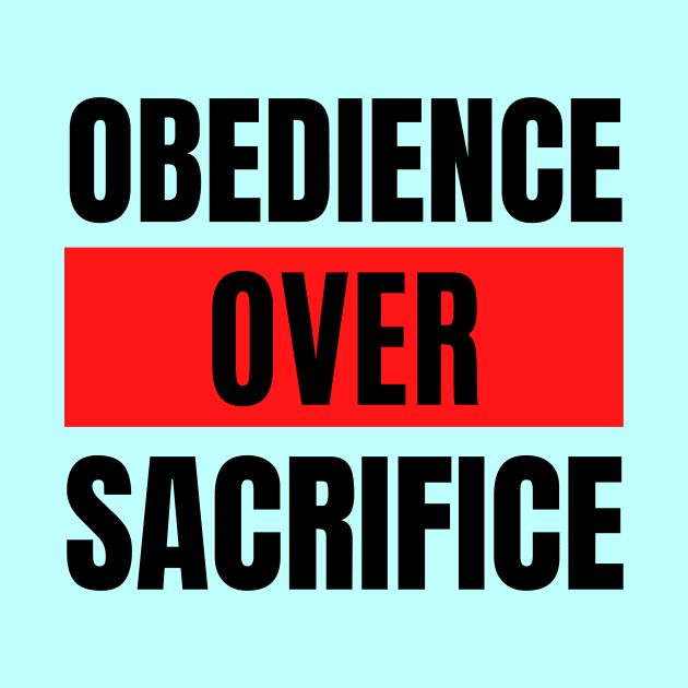 Obedience Over Sacrifice | Christian Typography by All Things Gospel