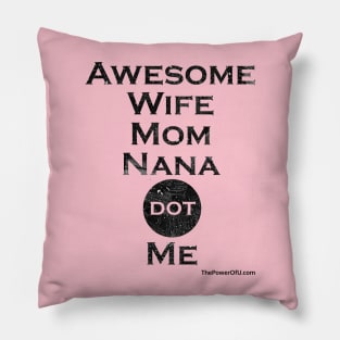 AwesomeWifeMomNana dot Me Pillow