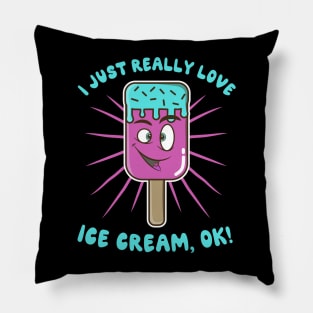 I Just Really Love Ice Cream Ok Pillow