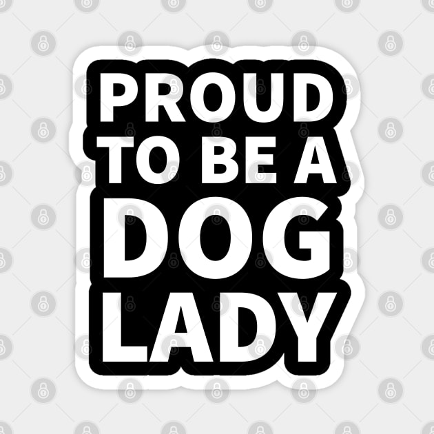 Proud to be a dog lady Magnet by P-ashion Tee