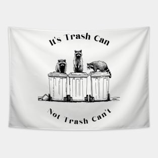 trash can not trash cant, cute raccoon, funny raccoon, trash panda, trash raccoon, raccoon garbage, my spirit animal Tapestry