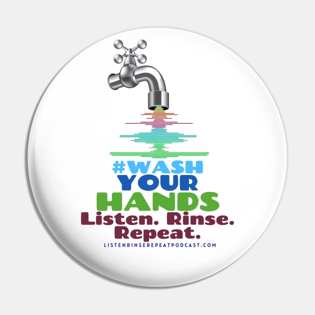 Logo #WashYourHands Pin by Listen Rinse Repeat