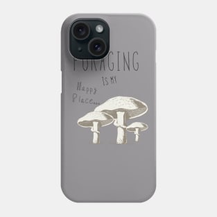 Foraging is my happy place Phone Case