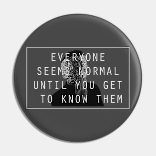 Everyone Seems Normal Pin