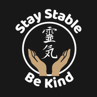 Stay Stable, Be Kind - Reiki T-Shirt