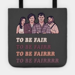 To Be Fair - Letterkenny Tote