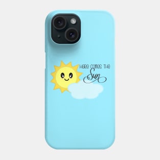 Here Comes The Sun in Light Blue Phone Case