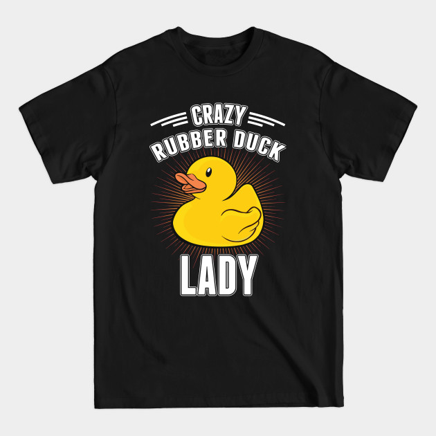 Discover Crazy Rubber Duck Lady - Rubber Duck - T-Shirt