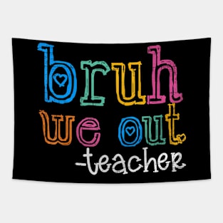 Cute End Of School Year Teacher Summer Bruh We Out Teachers Tapestry