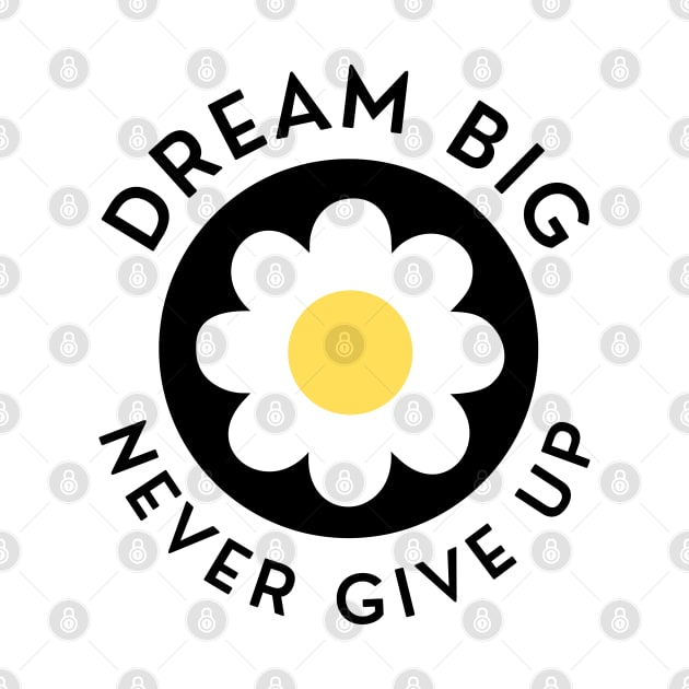 Dream Big Never Give Up. Retro Vintage Motivational and Inspirational Saying. Black and Yellow by That Cheeky Tee