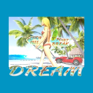 Dream- Action Free -Point Break T-Shirt