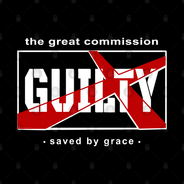 Great Commission, Saved by Grace, Guilty by The Witness