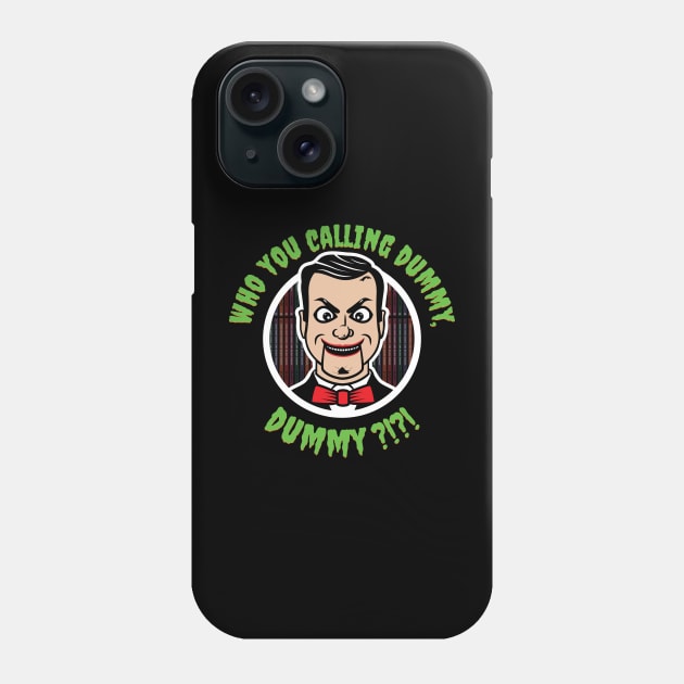 Who You Calling Dummy? Phone Case by bryankremkau