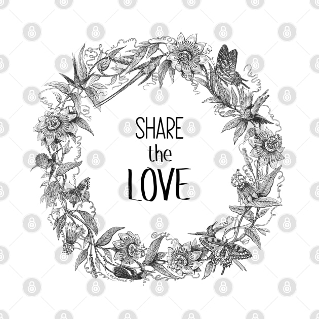 Share The Love. Text with Wildflowers Wreath Botanical Illustration by Biophilia