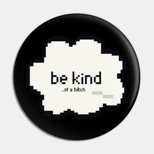 Be Kind Of A Bitch Funny Sarcastic Quote pixel style Pin