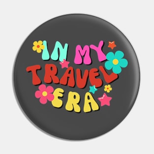 In my TRAVEL era novelty retro gift Pin