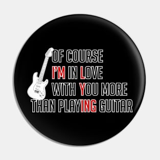 I love you more than playing guitar Pin