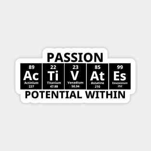 Passion Activates Potential Within Magnet