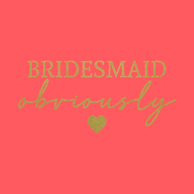 Bridesmaid Obviously Gold Font by Suchmugs