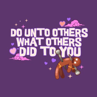 Do Unto Others What Others Did To You - Voodoo Doll T-Shirt